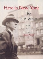Elwyn Brooks White - Here is New York