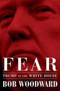 Bob Woodward - Fear: Trump in the White House