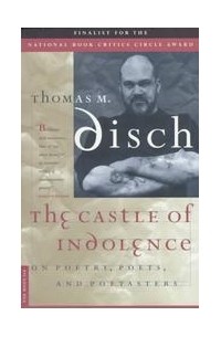 Thomas M. Disch - The Castle of Indolence: On Poetry, Poets, and Poetasters