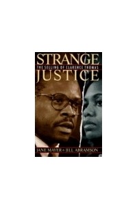 Джейн Майер - Strange Justice: The Selling of Clarence Thomas