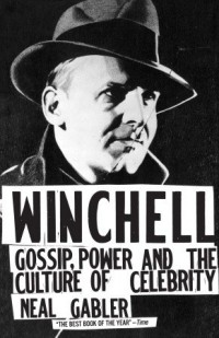 Нил Гэблер - Winchell: Gossip, Power, and the Culture of Celebrity
