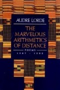 Audre Lorde - The Marvelous Arithmetics of Distance: Poems, 1987-1992