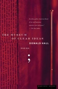 Дональд Холл - The Museum of Clear Ideas