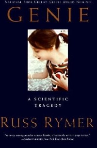 Russ Rymer - Genie: A Scientific Tragedy