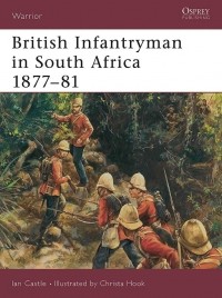 Иэн Касл - British Infantryman in South Africa 1877–81