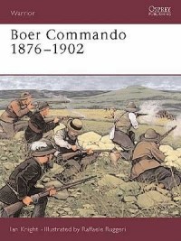 Ian Knight - Boer Commando 1876–1902