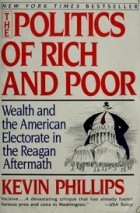 Кевин Филлипс - The Politics of Rich and Poor: Wealth and the American Electorate in the Reagan Aftermath