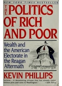 Кевин Филлипс - The Politics of Rich and Poor: Wealth and the American Electorate in the Reagan Aftermath