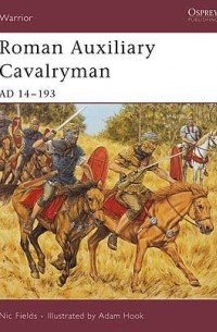 Nic Fields - Roman Auxiliary Cavalryman: AD 14–193