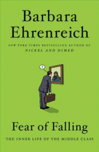 Barbara Ehrenreich - Fear of Falling: The Inner Life of the Middle Class