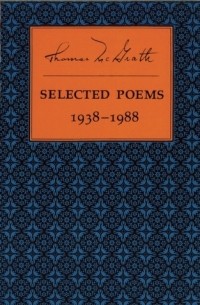 Томас Макграт - Selected Poems: 1938-1988