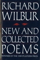 Ричард Уилбур - New and Collected Poems