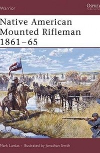 Mark Lardas - Native American Mounted Rifleman 1861–65