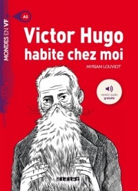 Louviot Myriam - Victor Hugo habite chez moi - A1