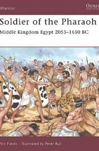 Nic Fields - Soldier of the Pharaoh: Middle Kingdom Egypt 2055–1650 BC