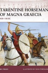 Nic Fields - Tarentine Horseman of Magna Graecia: 430–190 BC