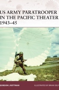 Гордон Л. Роттман - US Army Paratrooper in the Pacific Theater 1943–45