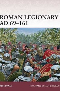 Росс Кован - Roman Legionary AD 69–161
