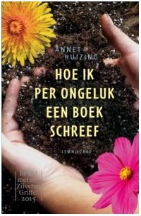 Annet Huizing - Hoe ik per ongeluk een boek schreef