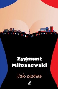 Зигмунт Милошевский - Jak zawsze