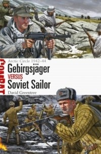 David Greentree - Gebirgsjäger vs Soviet Sailor: Arctic Circle 1942–44