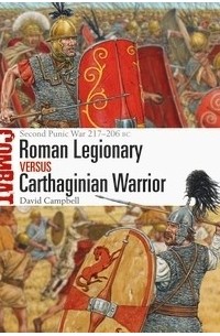 David Campbell - Roman Legionary vs Carthaginian Warrior: Second Punic War 217–206 BC