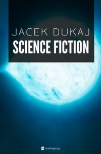 Jacek Dukaj - Science fiction