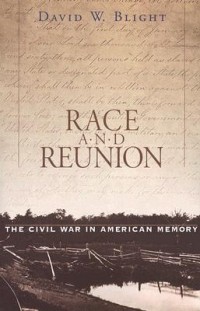 Дэвид Уильям Блайт - Race and Reunion: The Civil War in American Memory