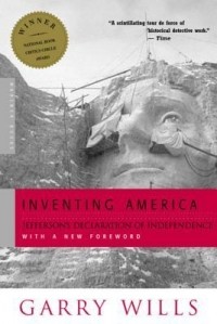 Гарри Виллс - Inventing America: Jefferson's Declaration of Independence
