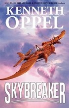 Kenneth Oppel - Skybreaker