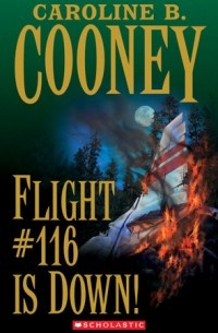Caroline B. Cooney - Flight #116 Is Down!