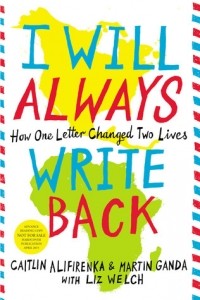 Кейтлин Алифиренко - I Will Always Write Back: How One Letter Changed Two Lives