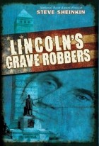 Стив Шейнкин - Lincoln's Grave Robbers