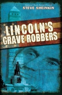 Стив Шейнкин - Lincoln's Grave Robbers