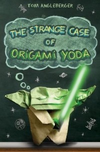 Tom Angleberger - The Strange Case of Origami Yoda