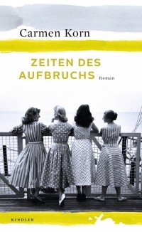 Carmen Korn - Zeiten des Aufbruchs