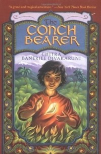 Chitra Banerjee Divakaruni - The Conch Bearer