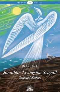 Richard Bach - Jonathan Livingston Seagull: Selected Stories