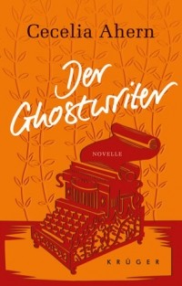 Cecelia Ahern - Der Ghostwriter