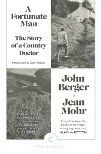John Berger - A Fortunate Man: The Story of a Country Doctor