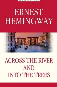 Across the River and into the Trees / За рекой, в тени деревьев