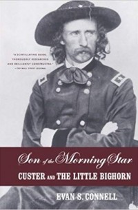 Эван Шелби Коннелл - Son of the Morning Star: Custer and the Little Bighorn