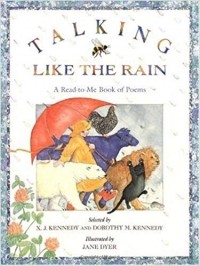 Икс Дж. Кеннеди - Talking Like the Rain: A Read-to-Me Book of Poems