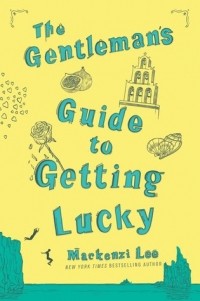 Mackenzi Lee - The Gentleman’s Guide to Getting Lucky