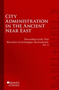  - Babel und Bibel 5: City Administration in the Ancient Near East