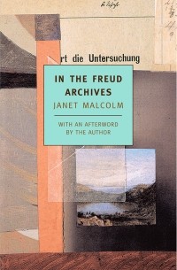 Джанет Малколм - In the Freud Archives