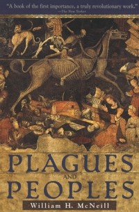 William H. McNeill - Plagues and Peoples