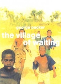 Джордж Пэкер - The Village of Waiting
