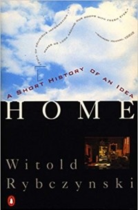 Witold Rybczynski - Home: A Short History of an Idea