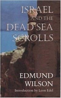 Edmund Wilson - Israel and the The Dead Sea Scrolls
